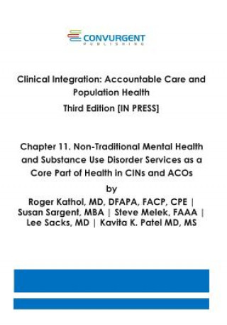 Clinical Integration. Accountable Care and Population Health. Third Edition. Chapter 11: Non-Traditional Mental Health and Substance Use Disorder Serv