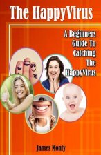 The HappyVirus: A Beginners Guide To Catching The HappyVirus