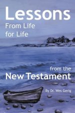 Lessons For Life From Life: from the New Testament