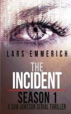 The Incident - Season 1 - A Sam Jameson Serial Thriller: Episodes 1 through 4 of The Incident, A Special Agent Sam Jameson Serial Thriller