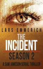 The Incident - Season 2 - A Sam Jameson Serial Thriller: Episodes 5 through 8 of The Incident, a Special Agent Sam Jameson Conspiracy Thriller