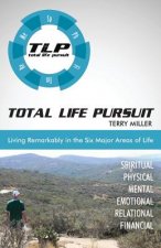 Total Life Pursuit: Living Remarkably in the Six Major Areas of Life