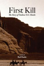 First Kill: The Story of Outlaw O.C. Hanks