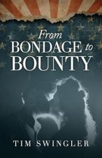 From Bondage to Bounty