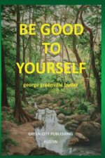 Be Good To Yourself