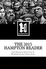 The 2015 Hampton Reader: Selected Essays and Analyses from the Hampton Institute: A Working-Class Think Tank