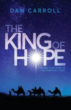 The King of Hope: Finding Your Story in the Christmas Story