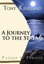 A Journey To The Stream: Passage To Purpose