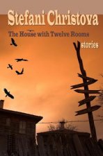 The House with Twelve Rooms: stories