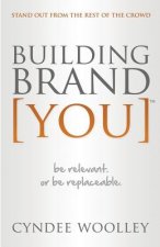 Building Brand You: Be Relevant or Be Replaceable