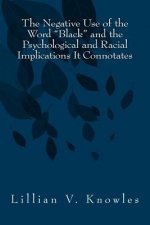 The Negative Use of the Word Black and the Psychological and Racial Implications It Connotates