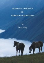Georgian Gorgeous or Gorgeous Georgians?: Country of Georgia in the Caucasus