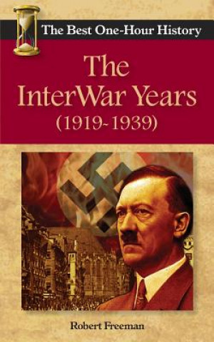 The InterWar Years (1919 - 1939): The Best One-Hour History