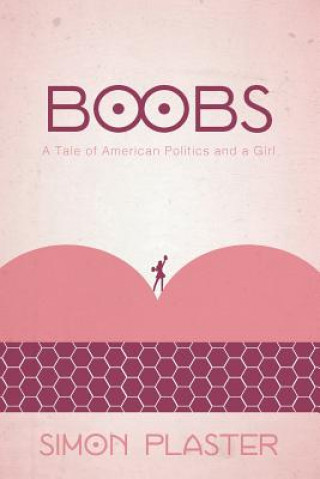Boobs: A Tale of American Politics and a Girl