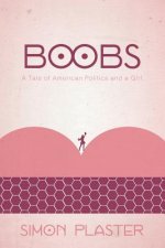 Boobs: A Tale of American Politics and a Girl