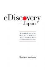 eDiscovery--Japan: A Pathway for U.S. Attorneys to Do Business with Asian Corporations