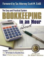 Bookkeeping in About an Hour: The Easy and Practical System