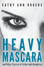 Heavy Mascara: A Collection of Short Stories