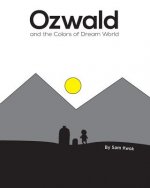Ozwald and the Colors of Dream World: and the Colors of Dream World