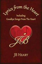 Lyrics From the Heart: Including Goodbye Songs From The Heart