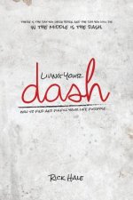 Living Your Dash: How to Find and Fulfill Your Life Purpose
