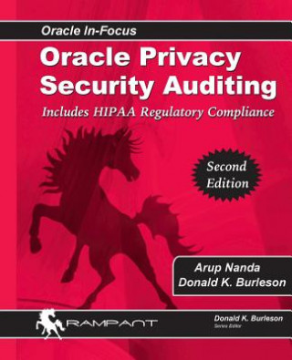 Oracle Privacy Security Auditing: Includes HIPAA Regulatory Compliance