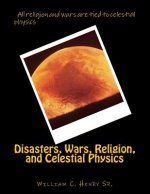 Disasters, Wars, Religion, and Celestial Physics