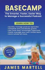 Basecamp: The Smarter, Faster, Easier Way to Manage a Successful Podcast