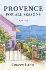 Provence for all Seasons: a journey