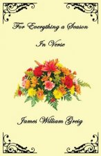 For Everything a Season: In Verse
