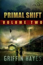 Primal Shift: Volume 2 (A Post Apocalyptic Thriller)