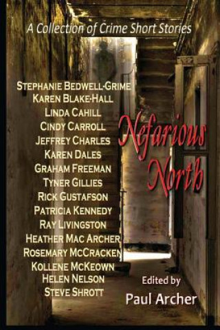 Nefarious North: A Collection of Crime Short Stories