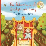 The Adventures of Starlight and Sunny: Book One in, The Adventures of Starlight and Sunny Series, ?The Princess Path?, How to be True with Good Deeds;