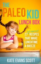The Paleo Kid Lunch Box: 27 Kid-Approved Recipes That Make Lunchtime A Breeze (Primal Gluten Free Kids Cookbook)