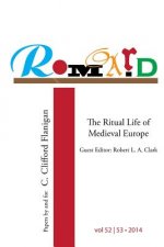 Romard: Research on Medieval and Renaissance Drama, vol 52-53: The Ritual Life of Medieval Europe: Papers By and For C. Cliffo