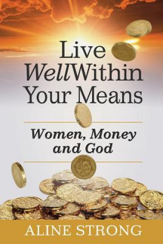 Live Well Within Your Means: Women, Money and God