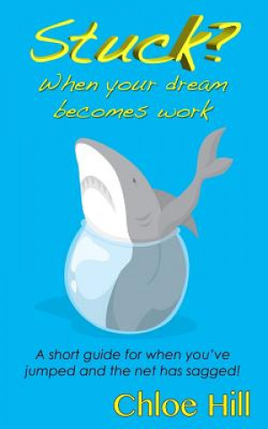 Stuck?: When Your Dream Becomes Work