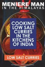 Meniere Man in the Himalayas. Low Salt Curries.: Low Salt Cooking in the Kitchens of India