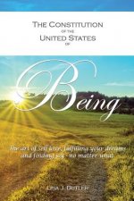 The Constitution of the United States of Being: The art of self-love, fulfilling your dreams and finding joy - no matter what