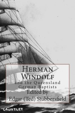 Herman Windolf: and the Queensland German Baptists