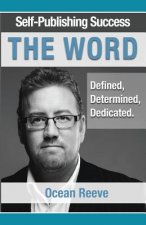 Self-Publishing Success; The Word: Defined, Dedicated, Determined