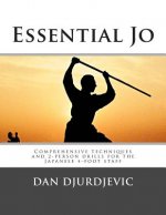 Essential Jo: Comprehensive techniques and 2-person drills for the Japanese 4-foot staff