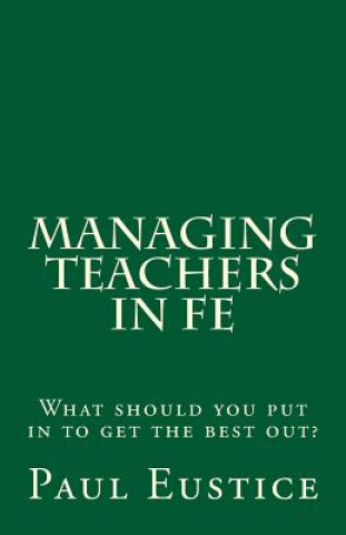 Managing Teachers in FE: What should you put in to get the best out?