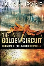 The Golden Circuit: Book One Of 'The Smith Chronicles'