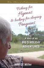 Fishing for Hyenas and Looking for Sleeping Penguins: A Story of my big 5 holiday adventures