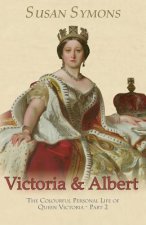 Victoria & Albert: The Colourful Personal Life of Queen Victoria - Part 2