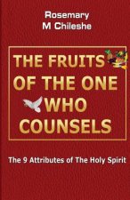 The Fruits Of The One Who Counsels: The 9 Attributes of The Holy Spirit