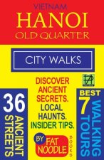 Vietnam Hanoi Old Quarter City Walks: Best 7 Walking Tours. Discover 36 Ancient Streets. Local Haunts, Insider Tips.