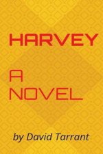Harvey: A novel by David Tarrant