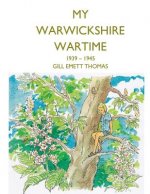 My Warwickshire Wartime 1939-1945